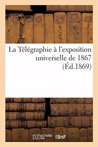 La Télégraphie À l'Exposition Universelle de 1867