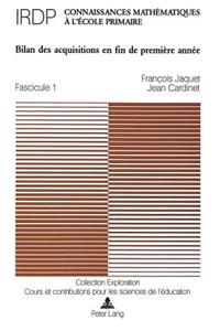 Connaissances Mathématiques À l'École Primaire: Fascicule 1: Bilan Des Acquisitions En Fin de Première Année- Sous La Direction de l'Institut Romand de Recherches Et de Documentation Pédagogiques (53 Exploration)