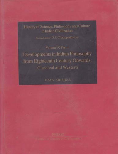 Developments in Indian Philosophy from Eighteenth Century Onwards: Vol X, Part 1