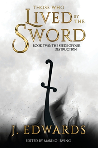 Those Who Lived by the Sword Book Two