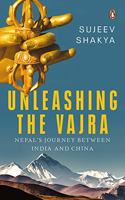 Unleashing the Vajra: Nepal's Journey: Nepal's Journey Between India and China
