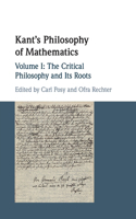 Kant's Philosophy of Mathematics: Volume 1, the Critical Philosophy and Its Roots