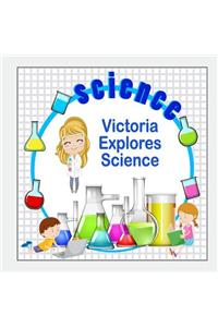 Victoria Explores Science
