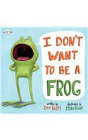 I Don't Want to Be a Frog