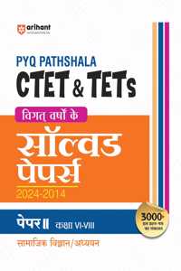 Arihant PYQ Pathshala: CTET & TETs Vigat Varshon Ke Solved Papers (2024-2014) Paper II Kaksha VI-VIII Samajik Vigyan/Adhyan
