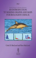 Introduction to Making Graphs and Maps for Biologists using R