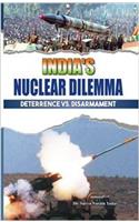 INDIA’S NUCLEAR DILEMMA DETERRENCE VS. DISARMAMENT