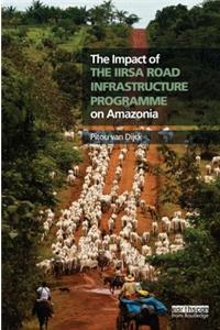 The Impact of the IIRSA Road Infrastructure Programme on Amazonia