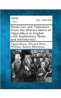 Hindu Law and Judicature from the Dharma-Sástra of Yájnavalkya in English with Explanatory Notes and Introduction