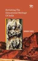 Revisiting The Educational Heritage Of India