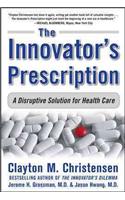 The Innovator's Prescription: A Disruptive Solution for Health Care