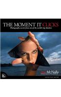 The Moment It Clicks: Photography Secrets from One of the World's Top Shooters