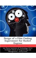 Design of a Film Cooling Experiment for Rocket Engines