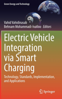 Electric Vehicle Integration via Smart Charging: Technology, Standards, Implementation, and Applications (Green Energy and Technology)
