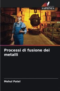 Processi di fusione dei metalli