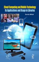 Cloud Computing and Mobile Technology Its Applications and Usage in Libraraies