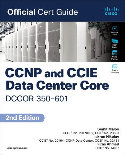 CCNP and CCIE Data Center  Core DCCOR 350-601 Official Cert Guide: (Official Cert Guide)