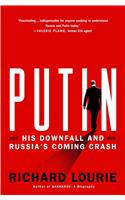 Putin: His Downfall and Russia's Coming Crash