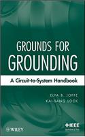 Grounds for Grounding – A Circuit–to–System Handbook
