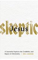 Jesus Skeptic – A Journalist Explores the Credibility and Impact of Christianity