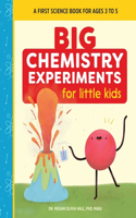 Big Chemistry Experiments for Little Kids