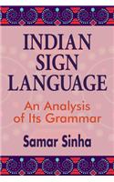 Indian Sign Language – An Analysis of Its Grammar: A Linguistic Analysis of Its Grammar