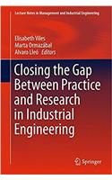 Closing the Gap Between Practice and Research in Industrial Engineering