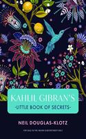 Kahlil Gibrans Little Book of Secrets
