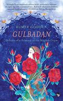Gulbadan: Portrait Of A Princess At The Mughal Court