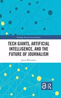 Tech Giants, Artificial Intelligence, and the Future of Journalism