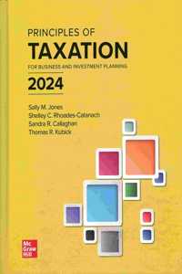 Principles of Taxation for Business and Investment Planning 2024 Edition