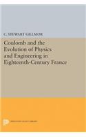 Coulomb and the Evolution of Physics and Engineering in Eighteenth-Century France