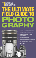 National Geographic: The Ultimate Field Guide to Photography