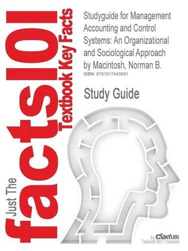Studyguide for Management Accounting and Control Systems: An Organizational and Sociological Approach by Macintosh, Norman B., ISBN 9780470714478(English)