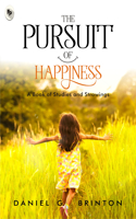 Pursuit of Happiness: A Book of Studies and Strowings
