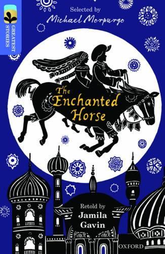 Oxford Reading Tree TreeTops Greatest Stories: Oxford Level 17: The Enchanted Horse: (Oxford Reading Tree TreeTops Greatest Stories)