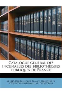 Catalogue général des incunables des bibliothèques publiques de France