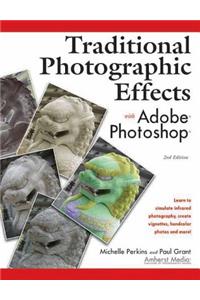 Traditional Photographic Effects With Adobe Photoshop 2ed