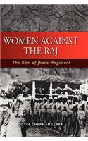 Women Against the Raj the Rani of Jhansi Regiment