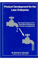 Product Development for the Lean Enterprise: Why Toyota's System Is Four Times More Productive and How You Can Implement It