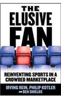 The Elusive Fan: Reinventing Sports in a Crowded Marketplace