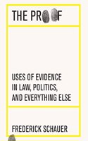 The Proof : Uses of Evidence in Law, Politics, and Everything Else