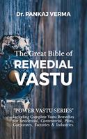 The Great Bible of REMEDIAL VASTU: (Including Complete Vastu Remedies for Residential, Commercial, Plots, Corporates, Factory & Industries) (Power Vastu Book 1)