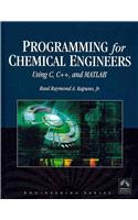 Programming for Chemical Engineers Using C, C++, and MATLAB®