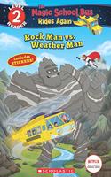 The Magic School Bus Rides Again Level 2 Reader: Rock Man Vs. Weather Man
