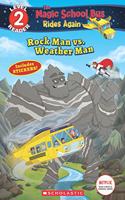 The Magic School Bus Rides Again Level 2 Reader: Rock Man Vs. Weather Man