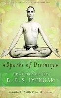 Sparks of Divinity - Teachings of B. K. S. Iyengar