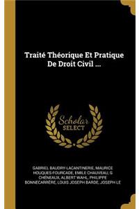 Traité Théorique Et Pratique De Droit Civil ...