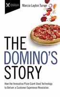 The Dominoâ€™s Story : How the Innovative Pizza Giant Used Technology to Deliver a Customer Experience Revolution