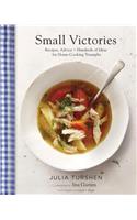 Small Victories: Recipes, Advice + Hundreds of Ideas for Home Cooking Triumphs (Best Simple Recipes, Simple Cookbook Ideas, Cooking Techniques Book)